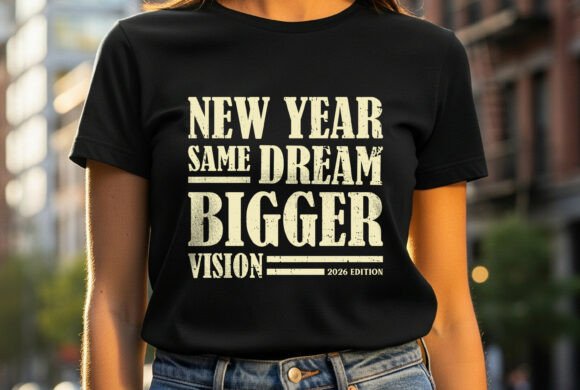 Bigger Vision New Year Quote T Shirt