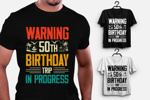 Warning 50th Birthday Trip In Progress