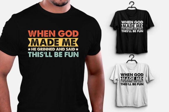 When God Made Me He Said This ll Be Fun